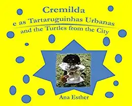 Baixar CREMILDA E AS TARTARUGUINHA URBANAS – CREMILDA AND THE TURTLES FROM THE CITY (BILÍNGUE) pdf, epub, mobi, eBook