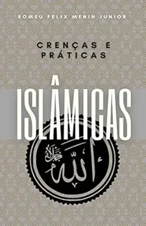 Crenças e Práticas Islâmicas. – Romeu Felix  Menin Junior