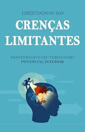 CRENÇAS LIMITANTES: Rompendo Barreiras, Um Guia Para Superar As Crenças Limitantes – Ricardo  Amorim