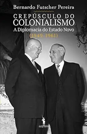 Crepúsculo do Colonialismo – Bernardo Futscher Pereira