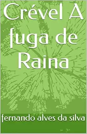 Crével A fuga de Raina – fernando alves da silva