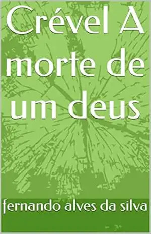 Crével A morte de um deus – fernando alves da silva