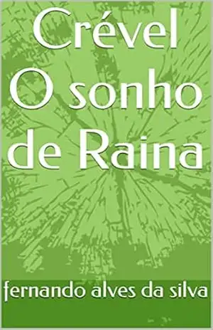 Crével O sonho de Raina – fernando alves da silva