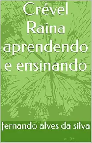 Capa do livro Crével Raina aprendendo e ensinando - fernando alves da silva