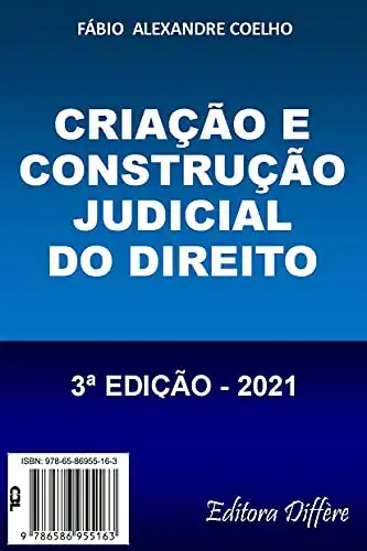 Baixar CRIAÇÃO E CONSTRUÇÃO JUDICIAL DO DIREITO – 3ª EDIÇÃO – 2021 pdf, epub, mobi, eBook