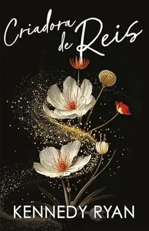 Criadora de reis – Um romance de Kennedy Ryan sobre um amor improvável – Kennedy Ryan