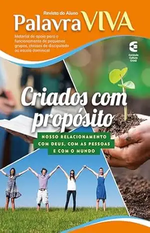 Criados com Propósito – Revista do aluno: Nosso relacionamento com Deus, com as pessoas e com o mundo (Palavra Viva Livro 92) – José Maurício Nepomuceno