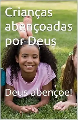 Crianças abençoadas por Deus: Deus abençoe! – ANA ARRUDA Crianças abençoadas por Deus: Deus abençoe! – ANA ARRUDA