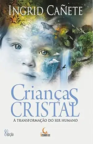 Capa do livro Crianças Cristal; A transformação do ser humano - Ingrid Cañete