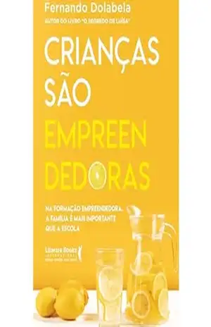 Crianças São Empreendedoras: Na formação empreendedora, a família é mais importante que a escola. – Fernando Dolabela Crianças São Empreendedoras: Na formação empreendedora, a família é mais importante que a escola. – Fernando Dolabela