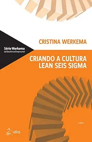 Capa do livro Criando a Cultura Lean Seis Sigma - Cristina Werkema