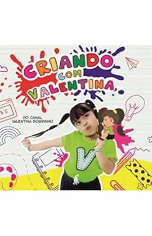 Criando com Valentina: do Canal Valentina Sobrinho - Valentina Sobrinho Criando com Valentina: do Canal Valentina Sobrinho - Valentina Sobrinho