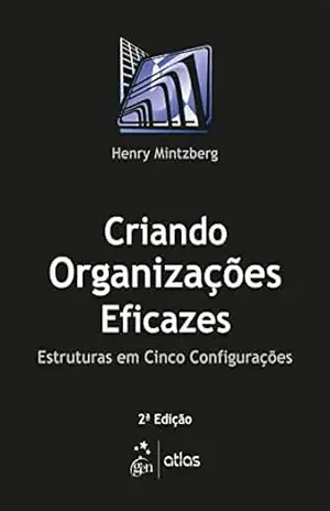 Capa do livro Criando Organizações Eficazes - Henry Mintzberg