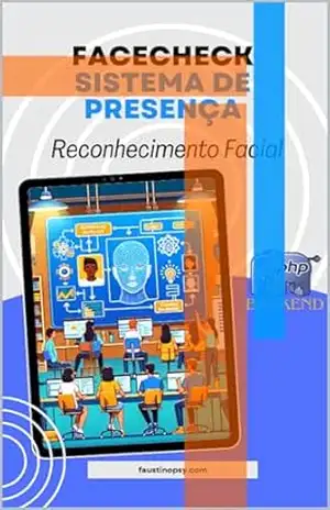 Capa do livro Criando um sistema de presença com Reconhecimento Facial: Reconhecimento facial sistema de presença javascript e php - Rodrigo FAUSTINO