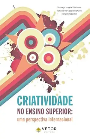 Criatividade no ensino superior: Uma perspectiva internacional – Solange Muglia Wechsler