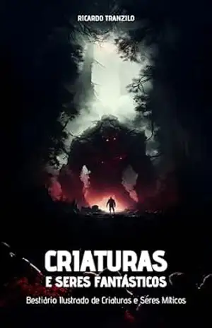 Criaturas e Seres Fantásticos: Bestiário Ilustrado de Criaturas e Seres Míticos – Ricardo Tranzilo Criaturas e Seres Fantásticos: Bestiário Ilustrado de Criaturas e Seres Míticos – Ricardo Tranzilo