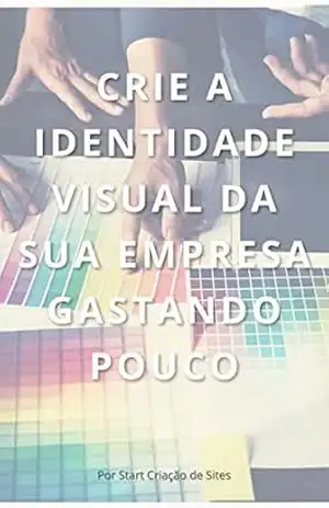 Capa do livro Crie a Identidade Visual da Sua Empresa Gastando Pouco - Camille Bonfim Camille