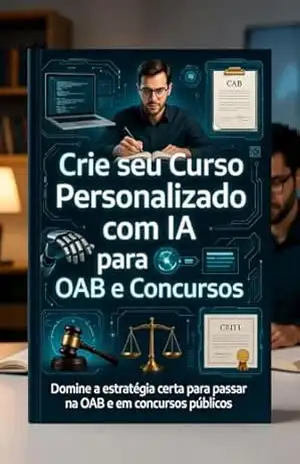 Crie seu Próprio Curso para Aprovação na OAB e Concursos: Crie seu Curso Personalizado com IA para OAB e Concursos – Glauber Moreira Barbosa da Silva Crie seu Próprio Curso para Aprovação na OAB e Concursos: Crie seu Curso Personalizado com IA para OAB e Concursos – Glauber Moreira Barbosa da Silva