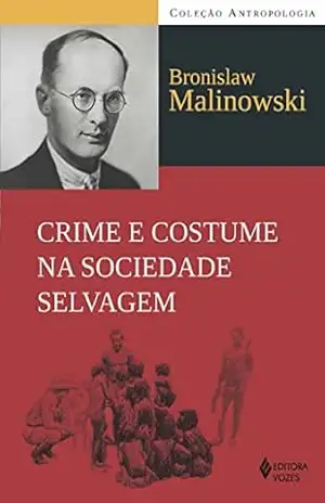 Crime e costume na sociedade selvagem – Bronislaw Malinowski
