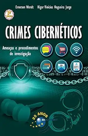 Crimes Cibernéticos 3a edição: Ameaças e procedimentos de investigação – Emerson Wendt