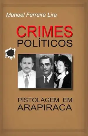 CRIMES POLÍTICOS – PISTOLAGEM EM ARAPIRACA – Mary Anne Miller Lopes