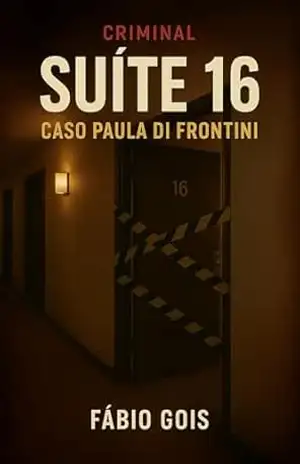 Criminal SUÍTE 16: CASO PAULA DI FRONTINI – Fábio Gois Criminal SUÍTE 16: CASO PAULA DI FRONTINI – Fábio Gois