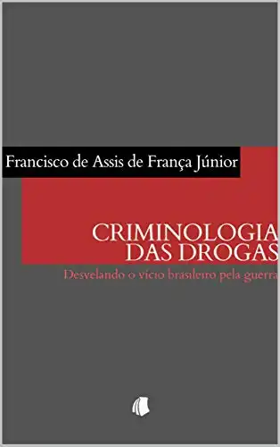 Baixar Criminologia das drogas: Desvelando o vício brasileiro pela guerra pdf, epub, mobi, eBook