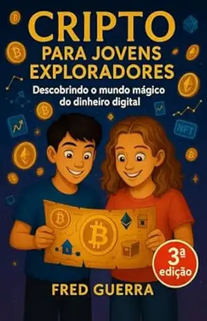 Cripto para Jovens Exploradores (3ª edição!): Descobrindo o mundo mágico do dinheiro digital – fred guerra