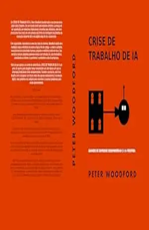 CRISE DE TRABALHO DE IA: QUANDO OS EMPREGOS DESAPARECERAM E A IA PROSPERA – Peter Woodford