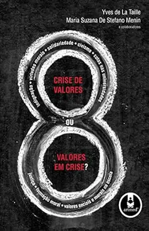 Crise de valores ou valores em crise? - Yves La Taille Crise de valores ou valores em crise? - Yves La Taille