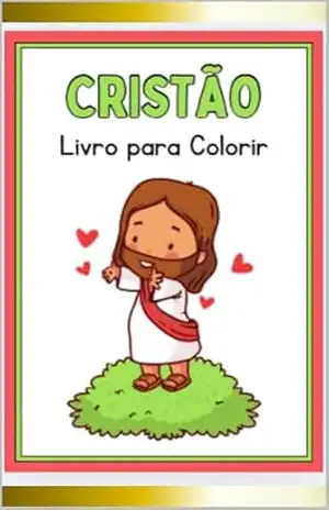CRISTÃO – LIVRO PARA COLORIR: Livro Infantil – Angella Rodrigues CRISTÃO – LIVRO PARA COLORIR: Livro Infantil – Angella Rodrigues