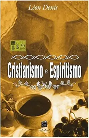Cristianismo e espiritismo – Léon Denis