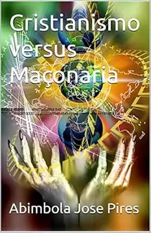 Cristianismo versus Maçonaria – Abimbola Jose Pires