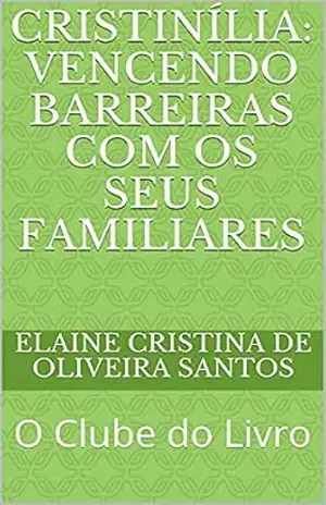 Cristinília: Vencendo barreiras com os seus familiares: O Clube do Livro (O CLUBE DO LIVRO DE ELAINE SANTOS) – Elaine Cristina de Oliveira santos Cristinília: Vencendo barreiras com os seus familiares: O Clube do Livro (O CLUBE DO LIVRO DE ELAINE SANTOS) – Elaine Cristina de Oliveira santos