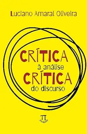 Crítica à análise crítica do discurso (Lingua[gem] Livro 100) – Luciano Amaral Oliveira