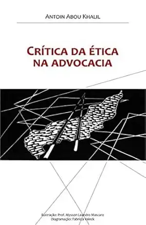 Capa do livro Crítica da ética na advocacia - Antoin Abou Khalil