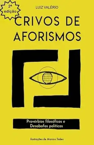 Crivos de aforismos: Reflexões filosóficas e desabafos políticos – Luiz Valério Rodrigues Dias