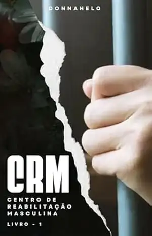 CRM – Centro de Reabilitação Masculina: Livro 1 – Heloísa Catalani