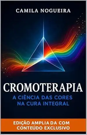 Cromoterapia: A Ciência das cores na cura integral – Camila  Nogueira