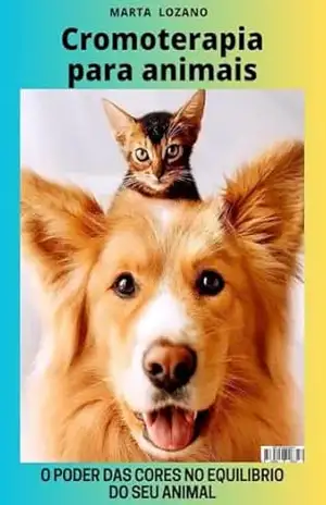 Cromoterapia para animais: O poder das cores no equilíbrio do seu animal – Marta Lozano Cromoterapia para animais: O poder das cores no equilíbrio do seu animal – Marta Lozano
