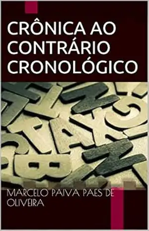 Capa do livro Crônica ao Contrário Cronológico - Marcelo Paiva Paes de Oliveira