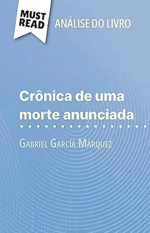 Crônica de uma morte anunciada de Gabriel García Márquez (Análise do livro): Análise completa e resumo pormenorizado do trabalho – Natalia Torres Behar