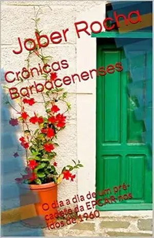 Capa do livro Crônicas Barbacenenses: O dia a dia de um pré–cadete da EPCAR nos idos de 1960 - Jober  Rocha