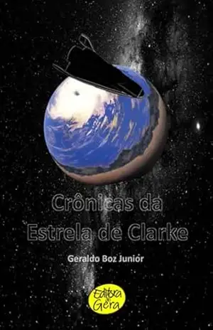 Crônicas Da Estrela De Clarke – Geraldo Boz Junior