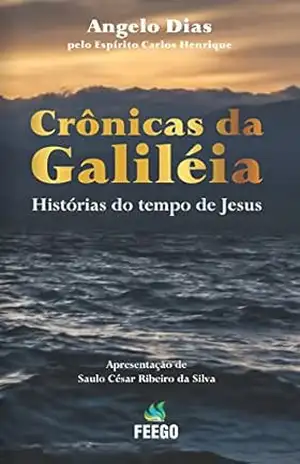 CRÔNICAS DA GALILÉIA: Histórias do Tempo de Jesus – Angelo Dias