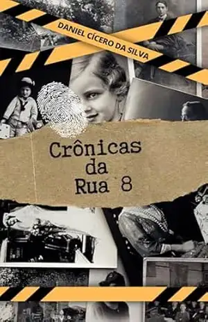 Crônicas da Rua 8 – Daniel Cícero  da Silva