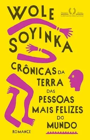 Capa do livro Crônicas da terra das pessoas mais felizes do mundo - Wole Soyinka