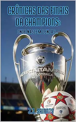 Baixar Crônicas das Finais da Champions: Onde Nascem Lendas pdf, epub, mobi, eBook