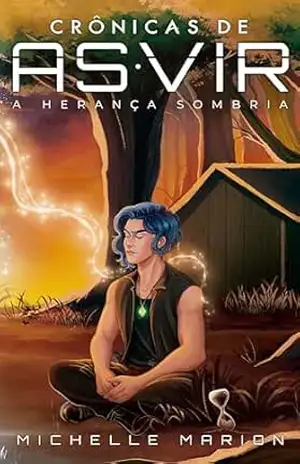 Crônicas de Asvir: A Herança Sombria – Michelle Marion