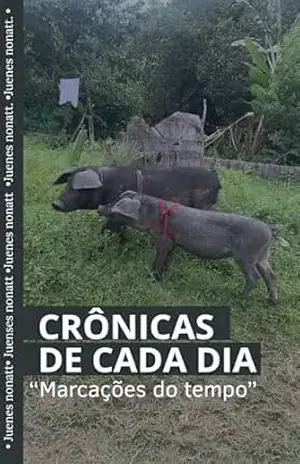 Crônicas de cada dia: Marcações do tempo – Juenes nonatt Crônicas de cada dia: Marcações do tempo – Juenes nonatt